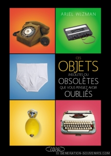 Livre "Ces objets insolites ou obsolètes que vous pensiez avoir oubliés" de Ariel Wizman